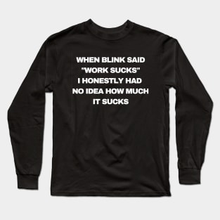 Work Sucks Long Sleeve T-Shirt